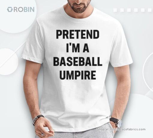 Pretend I’m A Baseball Umpire Costume Halloween Party Shirt