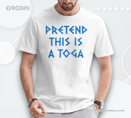 Pretend This Is A Toga Party Greek Party Costume Shirt