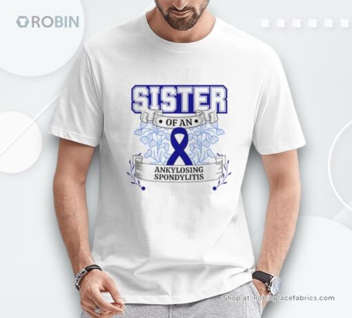 Proud Sister Of An Ankylosing Spondylitis Warrior Shirt