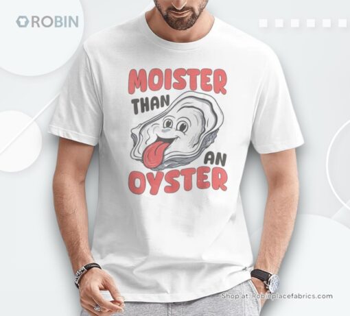 Quote Moister Than An Oyster Shirt