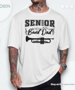 Senior Band Dad 2025 Trumpet Marching Band Class Of 2025 Shirt