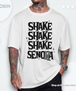 Shake Shake Shake Senora Shirt