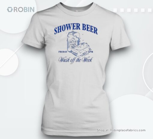Shower Beer Wash Off The Week Friday 6pm T Unisex Shirt