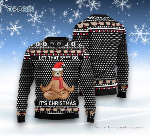 Sloth Let That Shit Go Ugly Christmas Sweater
