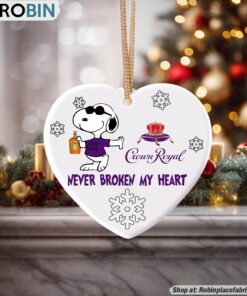 Snoopy Crown Royal Never Broke My Heart Christmas Ornament Snoopy Crown Royal Never Broke My Heart Christmas Ornament
