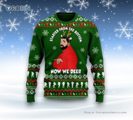 Started From The Bottom Now We Deer Ugly Sweater and Sweatshirt