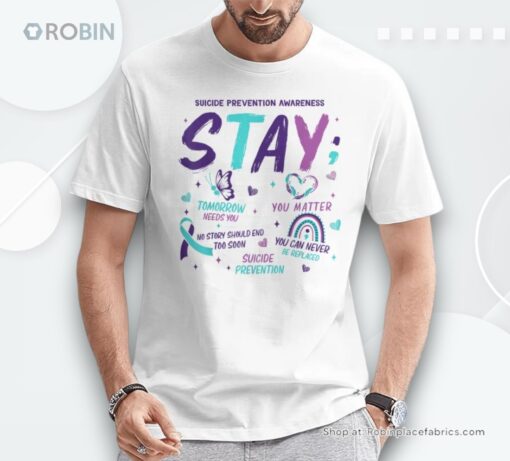 Stay Tomorrow Needs You Matter Suicide Prevention Awareness Shirt