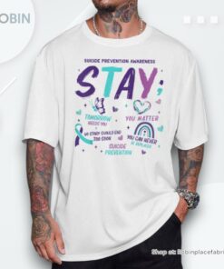 Stay Tomorrow Needs You Matter Suicide Prevention Awareness Shirt Stay Tomorrow Needs You Matter Suicide Prevention Awareness Shirt