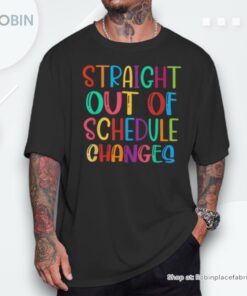Straight Out Of Schedule Changes School Counselor Shirt