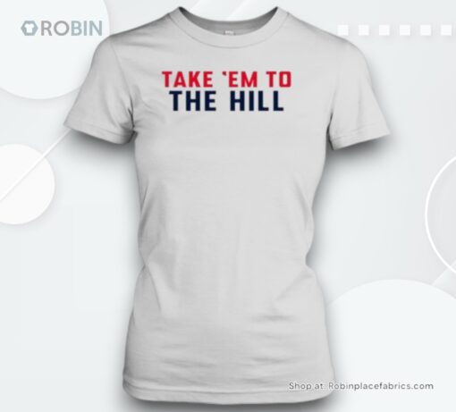 Take ‘Em To The Hill Unisex Shirt