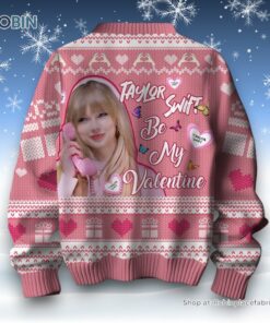 Taylor Swift Be My Valentine Sweater and Sweatshirt