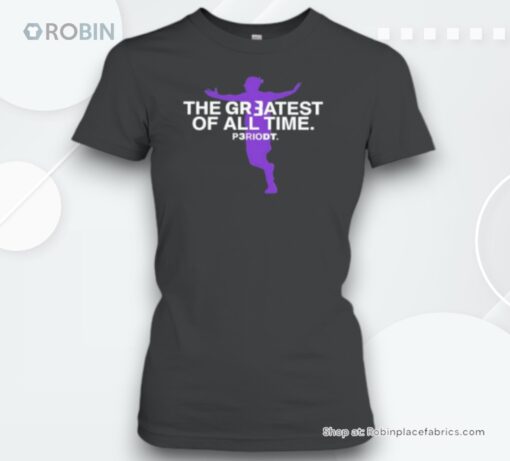 The Greatest Of All Time Periodt Unisex Shirt