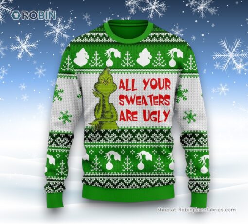 The Grinch All Your Sweater and Sweatshirts Are Ugly Sweater and Sweatshirt Christmas
