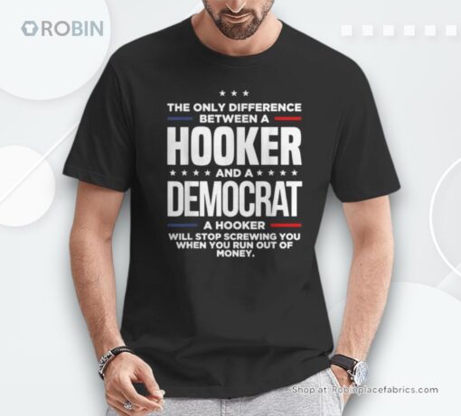 The Only Difference Between A Hooker And A Democrat Shirt