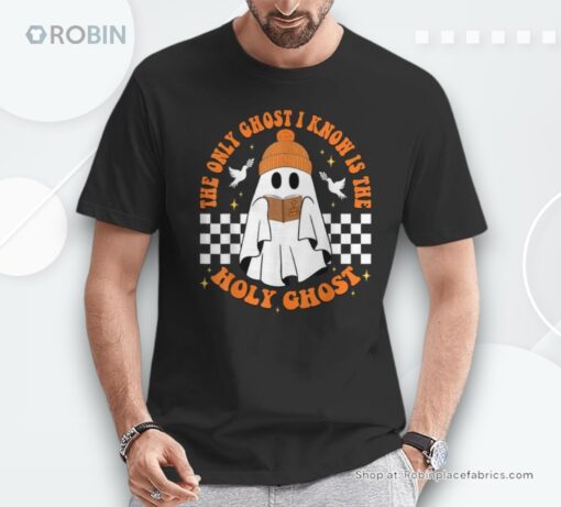 The Only Ghost I Know Is The Holy Ghost Halloween Boo Bible Shirt