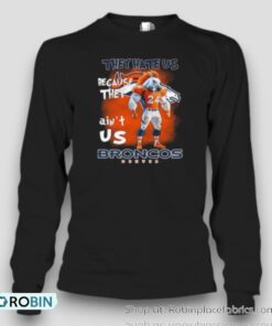 They Hate Us Because They Ain’t Us Broncos Denver 24 Unisex Shirt They Hate Us Because They Ain’t Us Broncos Denver 24 Unisex Shirt
