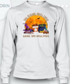 This Teacher Needs Coffee Before Any Hocus Focus Teacher Unisex Shirt This Teacher Needs Coffee Before Any Hocus Focus Teacher Unisex Shirt