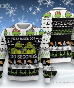 TMNT Ugly Sweater and Sweatshirt Pizza Dude’s Got 30 Seconds