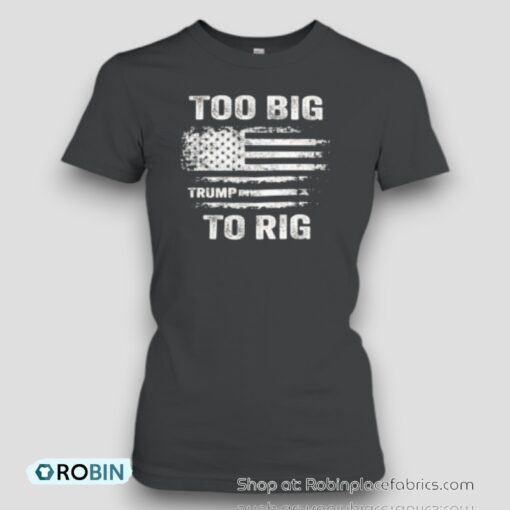 TOO Big To Rig Trump Flag Retro Unisex Shirt