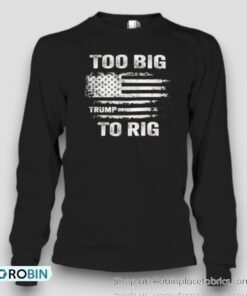 TOO Big To Rig Trump Flag Retro Unisex Shirt