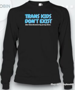 Trans Kids Don’t Exist Unisex Shirt