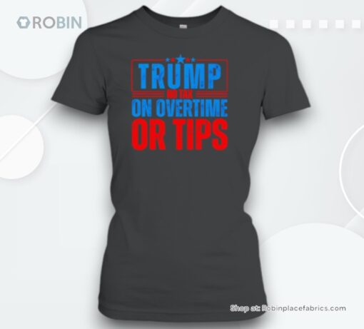 Trump No Tax On Overtime Or Tips Unisex Shirt