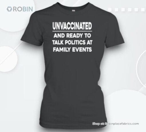 Unvaccinated And Ready To Talk Politics Unisex Shirt