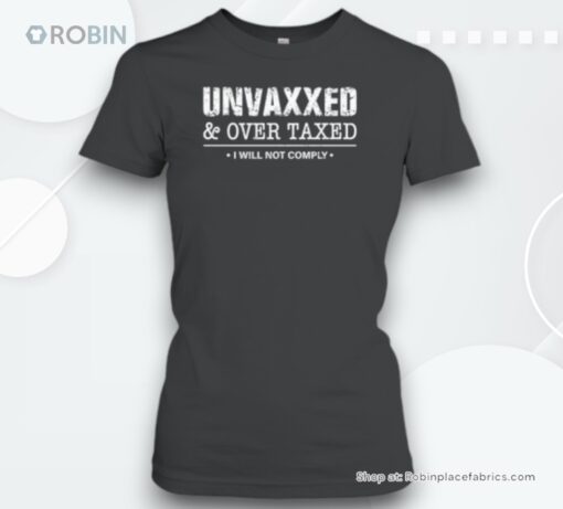 Unvaxxed And Overtaxed I Will Not Comply Unisex Shirt