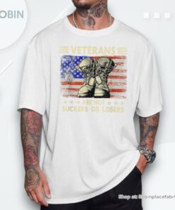 Veterans Are Not Losers Or Suckers Shirt