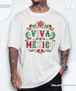 Viva Mexico For Mexican Independence Day And Cinco De Mayo Shirt Viva Mexico For Mexican Independence Day And Cinco De Mayo Shirt