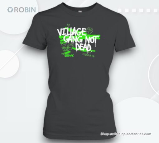 Village Gang Not Dead Unisex Shirt