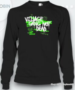 Village Gang Not Dead Unisex Shirt