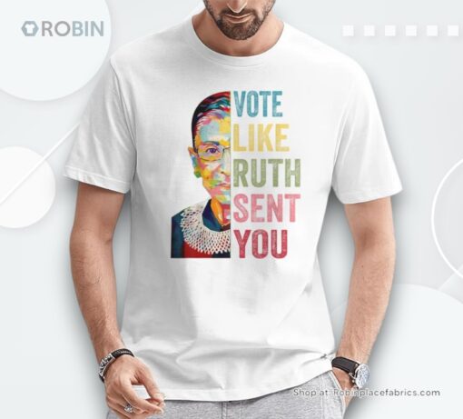 Vote Like Ruth Sent You Feminist Women Shirt