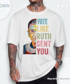 Vote Like Ruth Sent You Feminist Women Shirt