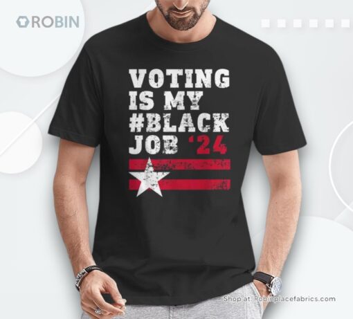 Voting Is My Black Job African American Kamala Harris 2024 Shirt