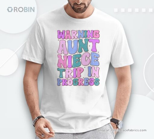 Warning Aunt Niece Trip In Progress Aunt Niece Trip Matching Shirt