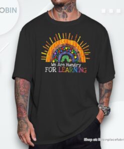 We Are Hungry For Learning Back To School Caterpillar Shirt