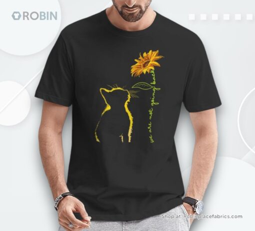 We Are Not Going Back Cat Sunflower Shirt