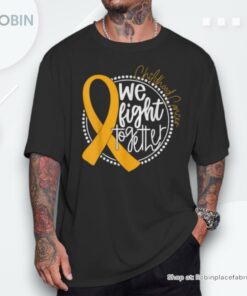 We Fight Together Childhood Cancer Awareness Gold Ribbon Shirt
