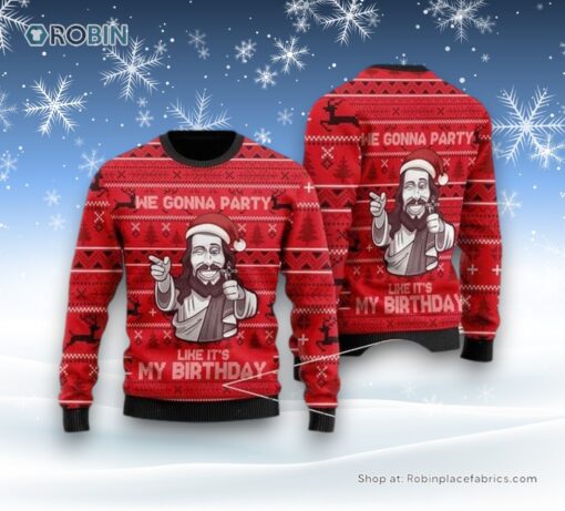We Gonna Party Like Its My Birthday Jesus Ugly Christmas Sweater For Men & Women, Christian Sweater, God Gift, Jesus Winter Fashion