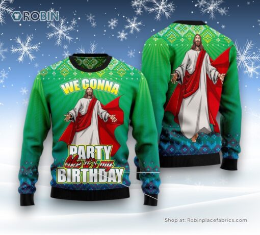 We Gonna Party Like It’S Your Birthday Ugly Christmas Sweatshirt, Sweater