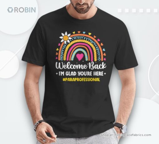 Welcome Back I’m Glad You’re Here Rainbow Paraprofessional Shirt