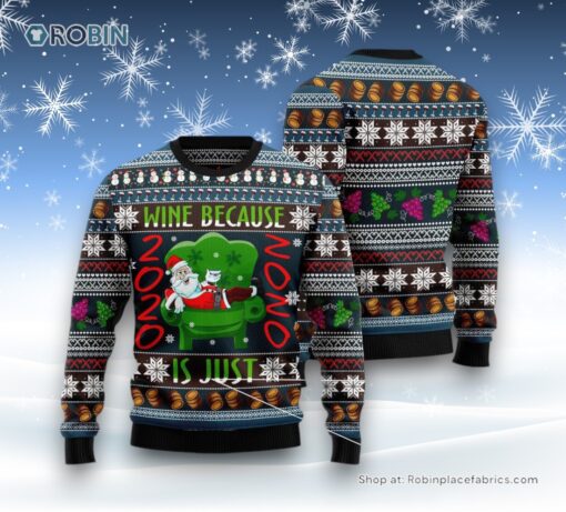 Wine Because Is Just Nono Ugly Christmas Sweater