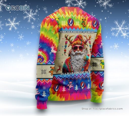Wish Your Holiday As Vibrant As A Dead Concert To You Grateful Dead Ugly Christmas Sweater and Sweatshirt