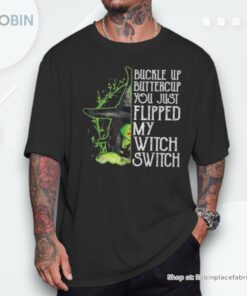 Witch Buckle Up Buttercup You Just Flipped My Witch Switch Shirt