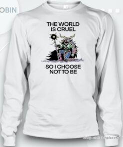 Wizard The World Is Cruel So I Choose Not To Be Unisex Shirt