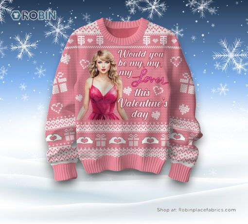 Would You Be My, My, My Lover This Valentine’s Day Taylor Swift Sweater and Sweatshirt
