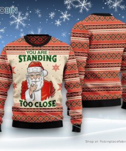 You Are Standing Too Close Ugly Christmas Sweater