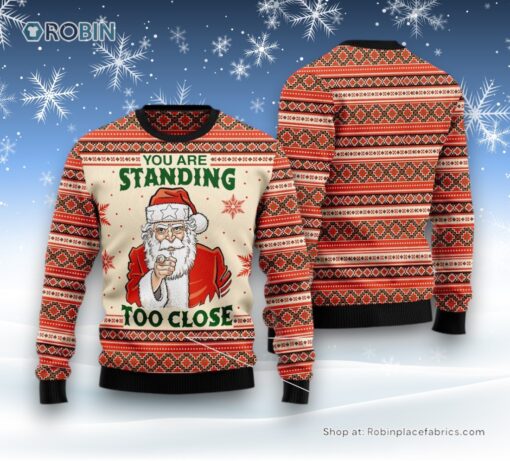 You Are Standing Too Close Ugly Christmas Sweater