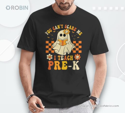 You Can’t Scare Me I Teach Pre K Halloween Teacher Ghost Shirt